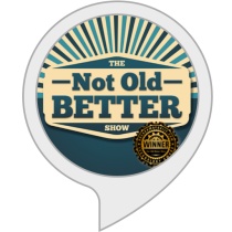 The Not Old Better Show Bot for Amazon Alexa