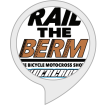 Rail The Berm The Bicycle Motocross Show Bot for Amazon Alexa