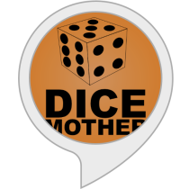 The Dice Mother Bot for Amazon Alexa