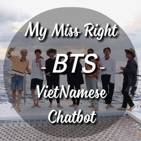 My Miss Right - BTS VietNamese Chatbot for Facebook Messenger